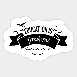 'Education Is Freedom' Education Shirt Sticker